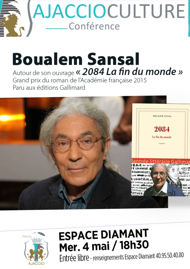 Mercredi 4 mai Conférence de Boualem Sansal autour de son ouvrage « 2084 La fin du monde » Mercredi 4 mai Conférence de Boualem Sansal autour de son ouvrage « 2084 La fin du monde »