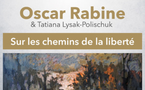 Exposition : Oscar Rabine &amp; Tatiana Lysak-Polischuk : Sur les chemins de la liberté